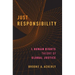 Just Responsibility: A Human Rights Theory of Global Justice