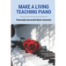Make A Living Teaching Piano: Financially Successful Music Instructor: How To Start A Music Lesson Business