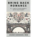 Bring Back Romance: 52 + Ways to Reconnect with Your Heart