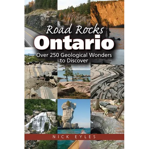 Road Rocks Ontario: Over 250 Geological Wonders to Discover