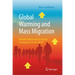 Global Warming and Mass Migration: Climate Change and Its Impact on Migration to the North