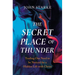 The Secret Place of Thunder: Trading Our Need to Be Noticed for a Hidden Life with Christ