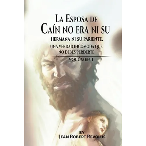 La Esposa de Caín no era ni su Hermana ni su Pariente