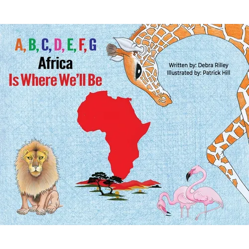 A, B, C, D, E, F, G: Africa Is Where We'll Be