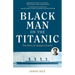Black Man on the Titanic: The Story of Joseph Laroche (Book on Black History, Gift for Women, African American History, and for Readers of Titanic a S