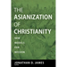 The Asianization of Christianity: New Models for Mission
