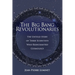 The Big Bang Revolutionaries: The Untold Story of Three Scientists Who Reenchanted Cosmology