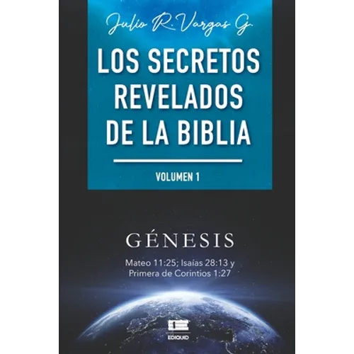 Los secretos revelados de la biblia (Volumen I)
