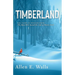 Timberland: The Story of William Perry: The Man Who Saved the Life of Henry Ford