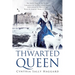 Thwarted Queen: The Entire Saga of the Yorks, Lancasters & Nevilles whose family feud inspired Season One of "Game of Thrones."