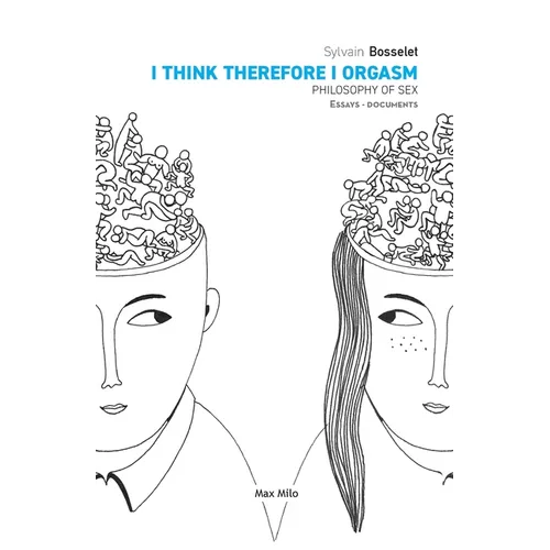 I Think Therefore I Orgasm: Philosophy of Sex