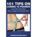 101 Tips on Losing 10 Pounds: Look Slim and Sexy After Losing 10 Pounds Now!