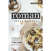 Roman Style Recipes: An Illustrated Cookbook of Italian Dish Ideas!