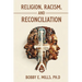 Religion, Racism, and Reconciliation