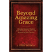 Beyond Amazing Grace: Timeless Pastoral Wisdom from the Letters, Hymns, and Sermons of John Newton
