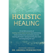 Holistic Healing: 12 real life accounts of healing mind, body and soul by overcoming stress and burnout, processing trauma, rewiring the