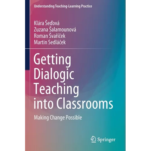 Getting Dialogic Teaching Into Classrooms: Making Change Possible