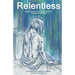 Relentless: One Woman's Story of Betrayal by the Medical System