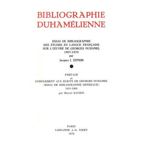Bibliographie Duhamelienne: Essai de Bibliographie Des Etudes En Langue Francaise Sur l'Oeuvre de Georges Duhamel (1907-1970)
