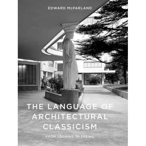 The Language of Architectural Classicism: From Looking to Seeing