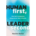 Human First, Leader Second: How Self-Compassion Outperforms Self-Criticism