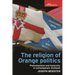 The Religion of Orange Politics: Protestantism and Fraternity in Contemporary Scotland