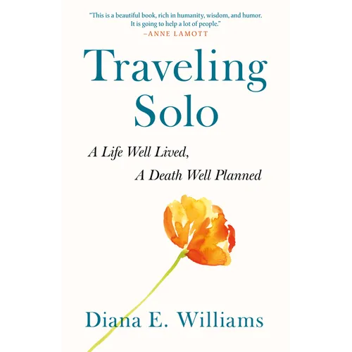 Traveling Solo: A Life Well Lived, a Death Well Planned