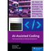Ai-Assisted Coding: The Practical Guide for Software Development