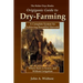 The Better Days Books Origiganic Guide to Dry-Farming: A Complete System for Achieving Bountiful Harvests Where Rain is Scarce, and Without Irrigation