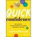 Quick Confidence: Be Authentic, Boost Connections, and Make Bold Bets on Yourself