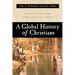 A Global History of Christians: How Everyday Believers Experienced Their World