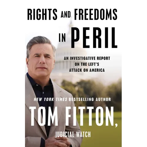 Rights and Freedoms in Peril: An Investigative Report on the Left's Attack on America
