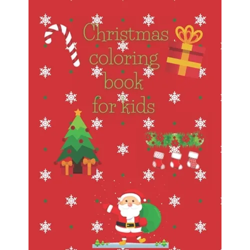 Christmas coloring book for kids: 58 beautiful pages to color for kids, ages 4 and up