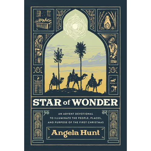 Star of Wonder: An Advent Devotional to Illuminate the People, Places, and Purpose of the First Christmas
