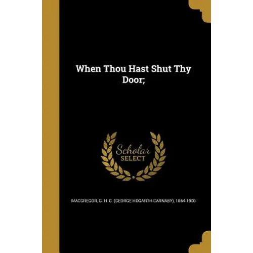 When Thou Hast Shut Thy Door;