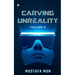 Carving Unreality Volume 2