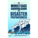 The Worst-Case Survival Book for Disaster Preparedness: The Unconventional Preppers Guide to Bug in for the Coming Societal Breakdown & Power Grid Col