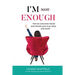 I'm Enough: How to overcome doubt and reclaim your true value and worth