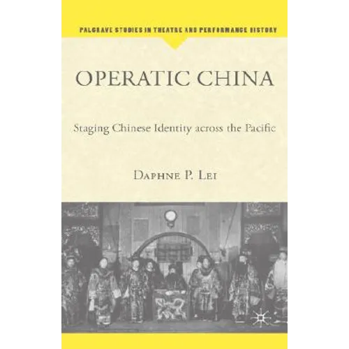 Operatic China Operatic China: Staging Chinese Identity Across the Pacific Staging Chinese Identity Across the Pacific