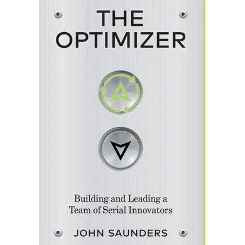 The Optimizer: Building and Leading a Team of Serial Innovators