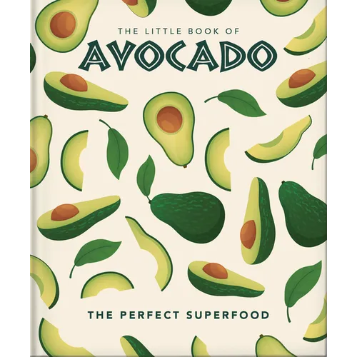The Little Book of Avocado: The Ultimate Superfood