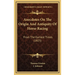 Anecdotes On The Origin And Antiquity Of Horse Racing: From The Earliest Times (1825)