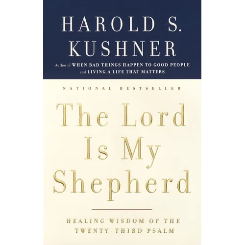The Lord Is My Shepherd: Healing Wisdom of the Twenty-Third Psalm