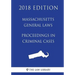 Massachusetts General Laws - Proceedings in Criminal Cases (2018 Edition)