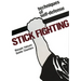 Stick Fighting: Techniques of Self-Defense