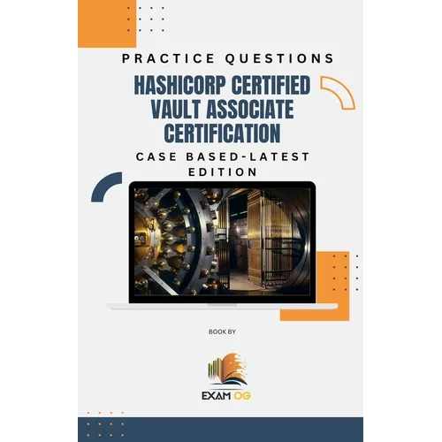 Hashicorp Certified Vault Associate Certification Case Based Practice Questions - Latest Edition 2026