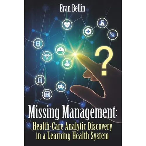 Missing Management - Healthcare Analytic discovery in a Learning Health System: (Black and White Version)