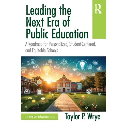 Leading the Next Era of Public Education: A Roadmap for Personalized, Student-Centered, and Equitable Schools