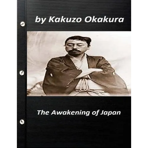 The awakening of Japan by Kakuzo Okakura (Original Version)