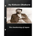 The awakening of Japan by Kakuzo Okakura (Original Version)